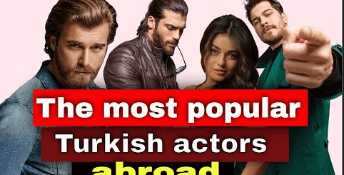 The most popular Turkish actors abroad