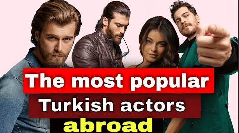 The most popular Turkish actors abroad