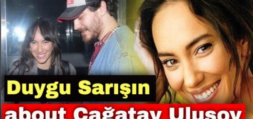 Duygu Sarışın spoke about Çağatay Ulusoy