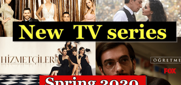 New Turkish TV series spring 2020. Part 1