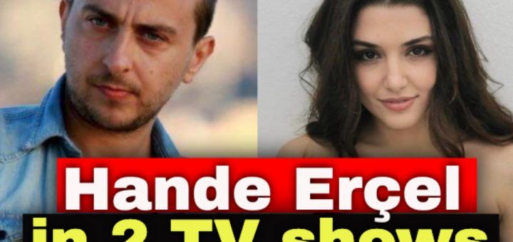 Hande Erçel will be back in two shows at once