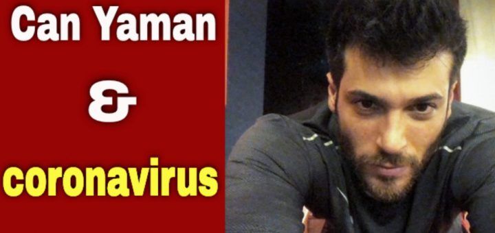 Coronavirus destroyed Can Yaman's plans