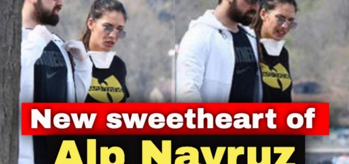 New sweetheart of Alp Navruz