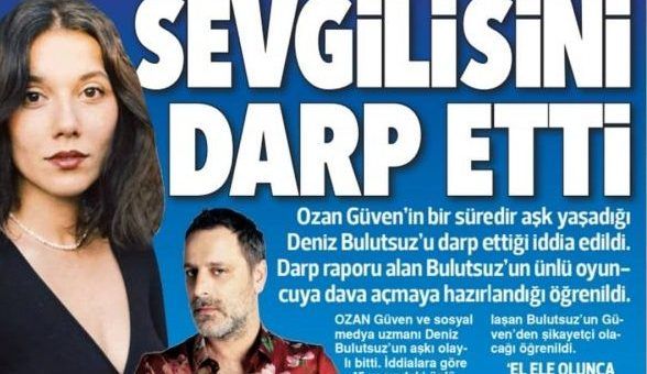 Ozan Güven beat up his girlfriend