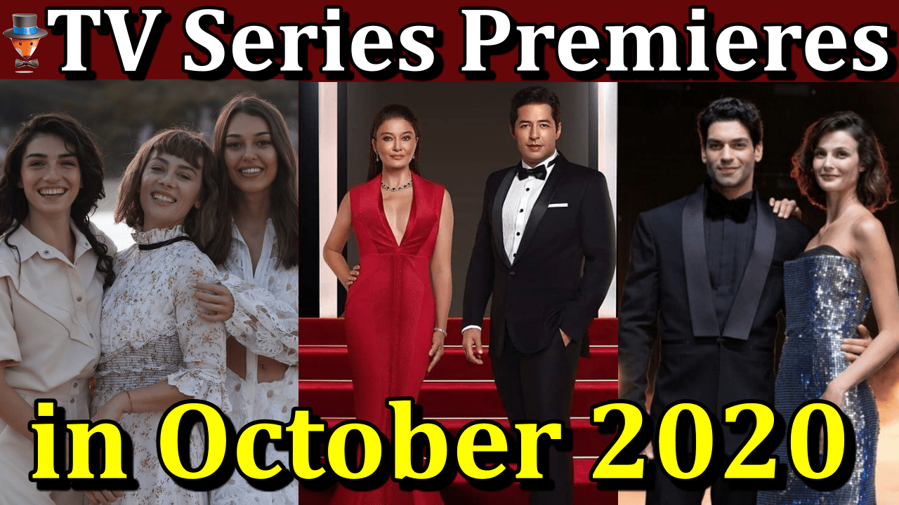 Turkish TV Series Premieres in October 2020 Turkish Series Teammy