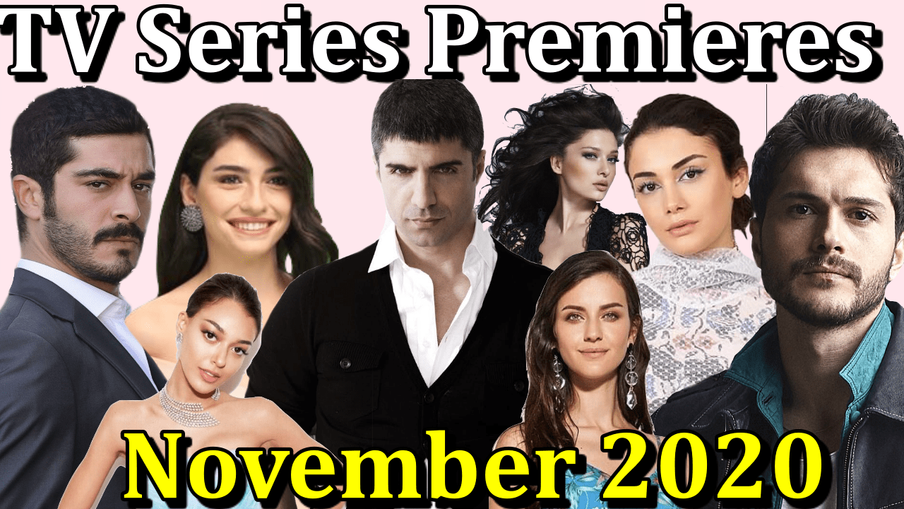 Turkish TV Series Premieres in November 2020 Turkish Series Teammy