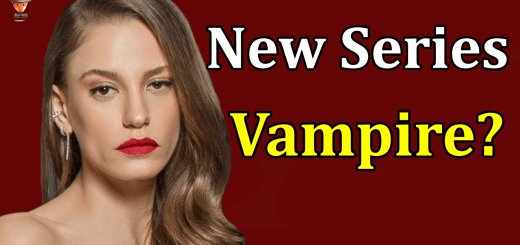 Serenay Sarıkaya will become a vampire?