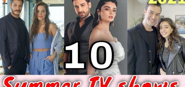 10 Summer 2021 Turkish TV Series