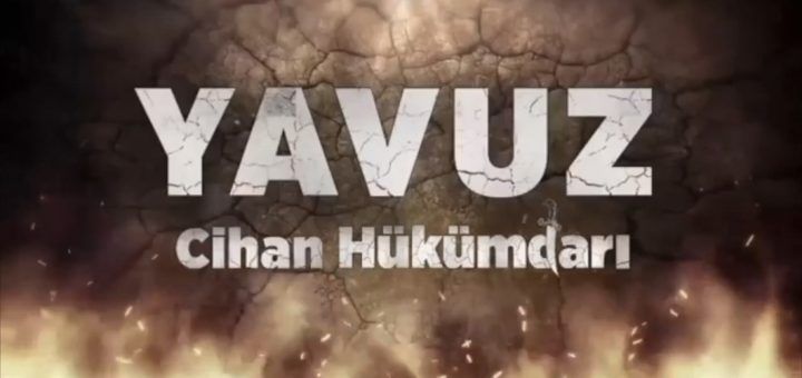 Yavuz: Ruler of the World / Yavuz Cihan Hükümdarı