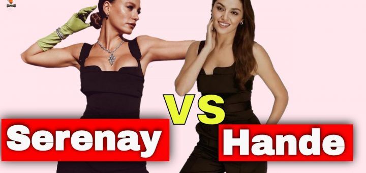 Serenay Sarıkaya vs. Hande Erçel