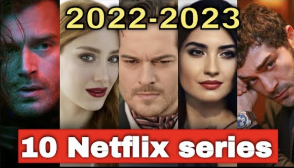 10 Turkish Netflix series 2022-2023