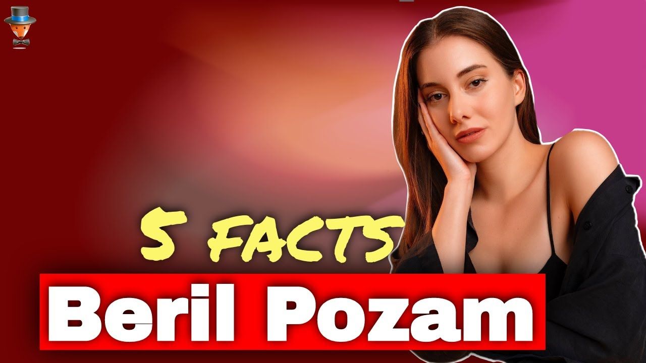 Beril Pozam 5 unexpected facts Turkish Series Teammy