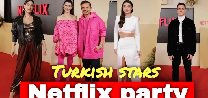 Turkish stars at the Netflix party