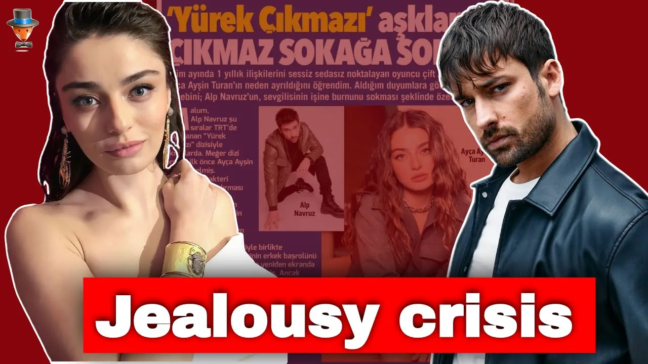 Did Ay A Ay In Turan And Alp Navruz Break Up Because Of Jealousy